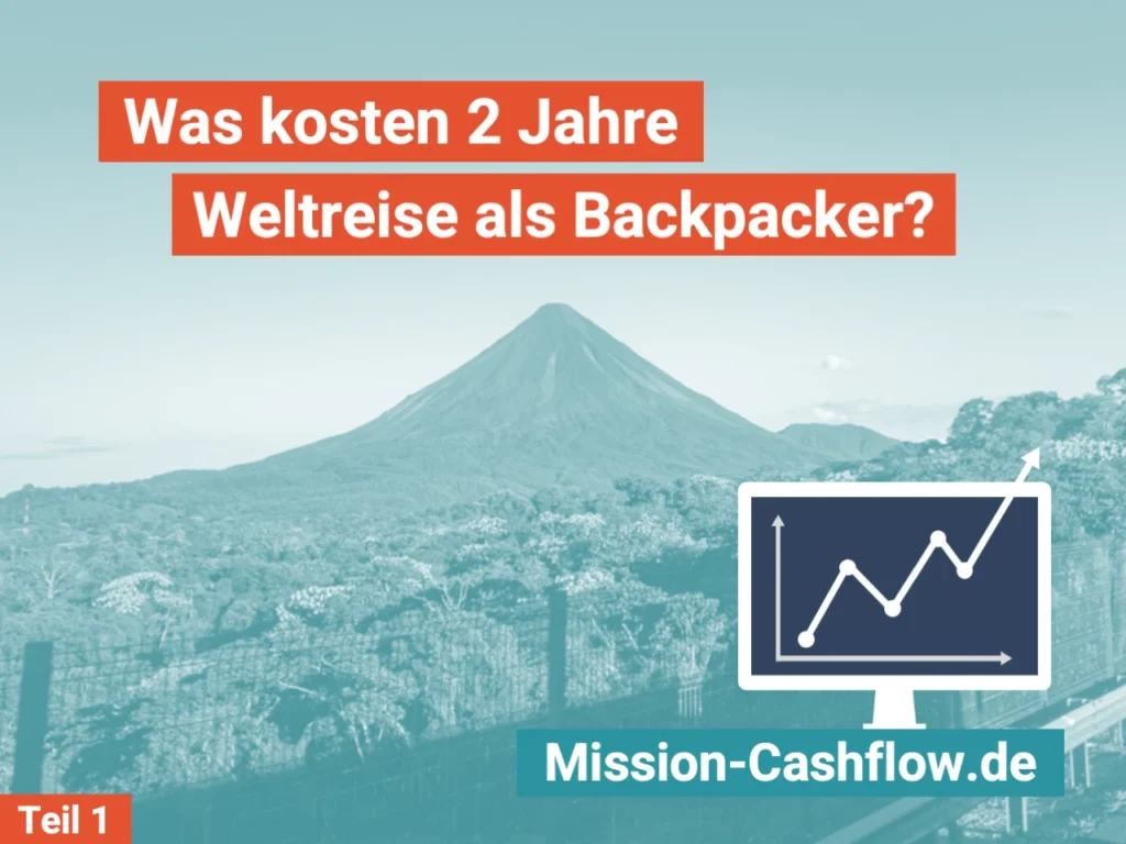 Was kosten 2 Jahre Weltreise als Backpacker - Teil 1