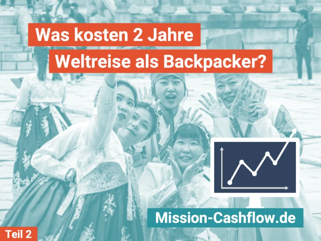 Was kosten 2 Jahre Weltreise als Backpacker - Teil 2