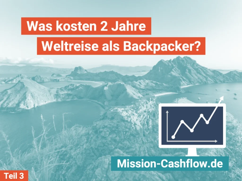 Was kosten 2 Jahre Weltreise als Backpacker - Teil 3